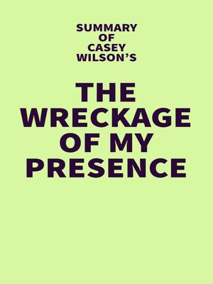 cover image of Summary of Casey Wilson's the Wreckage of My Presence